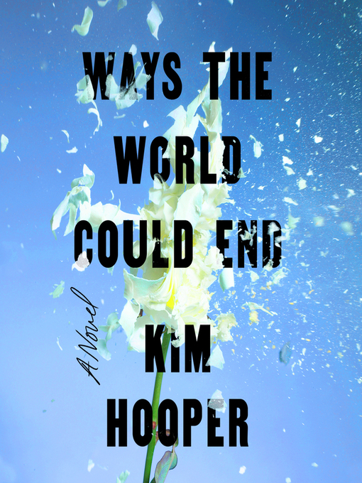 Title details for Ways the World Could End by Kim Hooper - Available